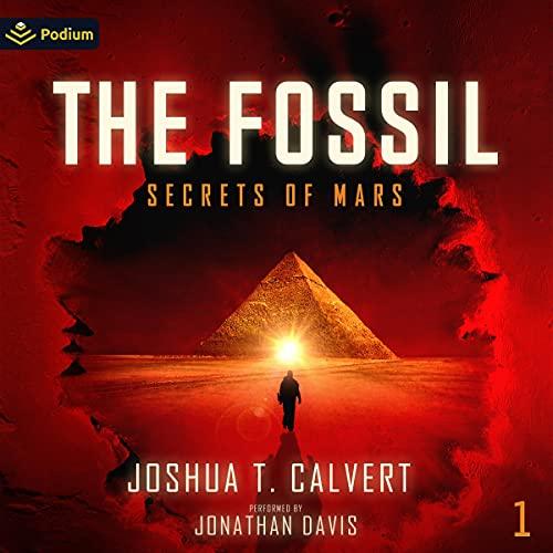 Secrets of Mars 01 - The Fossil - Joshua T. Calvert