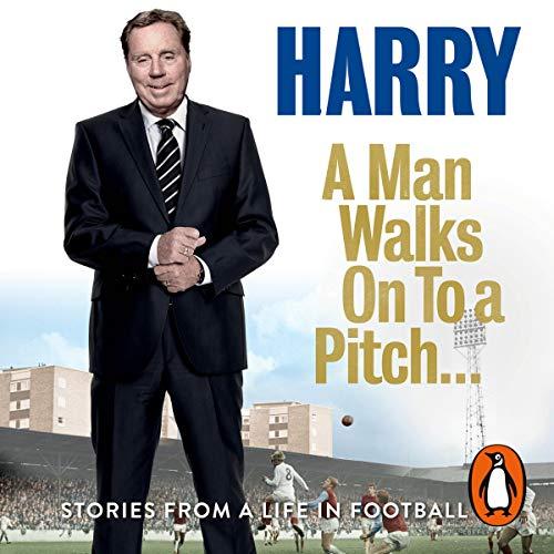 A Man Walks On to a Pitch - Harry Redknapp
