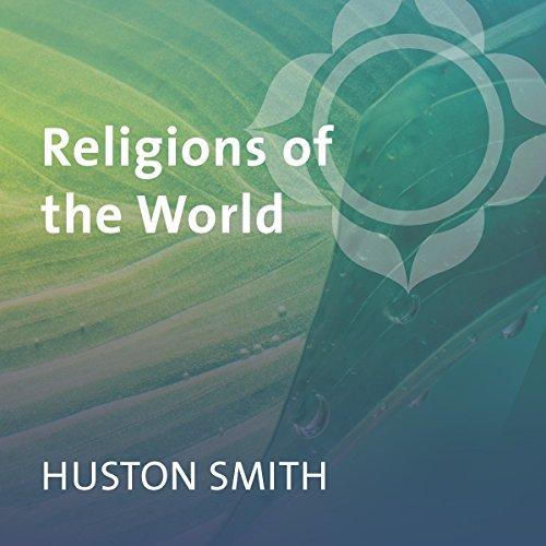 Religions of the World Judaism, Taoism, Christianity, Primal Religions, Buddhism, Confucianism, Islam, Hinduism - Huston Smith