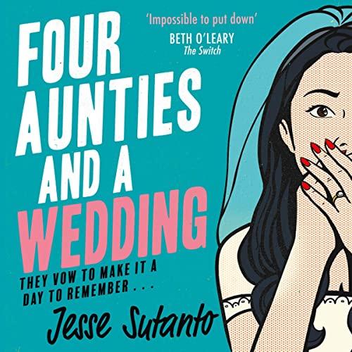 Four Aunties and a Wedding [Aunties, Book 2] - Jesse Q. Sutanto