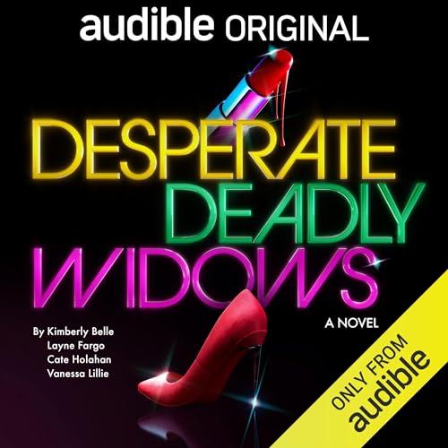 Desperate Deadly Widows [The Widows #2] - Kimberly Belle, Layne Fargo, Cate Holahan, Vanessa Lillie