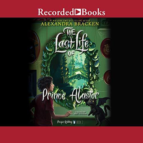 The Last Life of Prince Alastor (Prosper Redding) Bk 2 - Alexandra Bracken