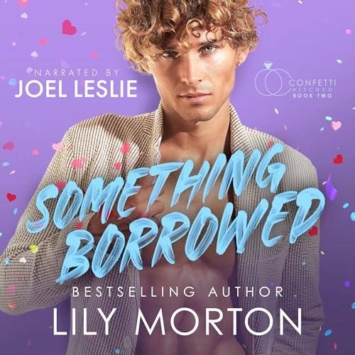 Confetti Hitched 2 - Something Borrowed - Lily Morton