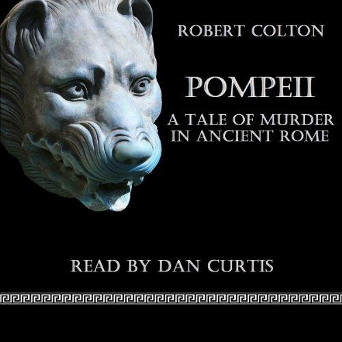 Pompeii: A Tale of Murder in Ancient Rome - Robert Colton