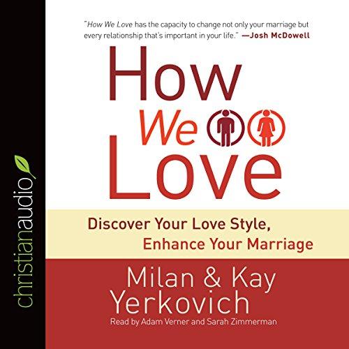 How We Love, Discover Your Love Style, Enhance Your Marriage - Milan Yerkovich, Kay Yerkovich