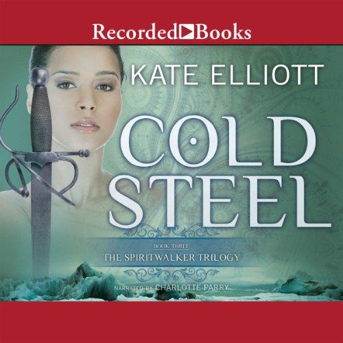 Cold Steel [Spiritwalker 03] - Kate Elliott