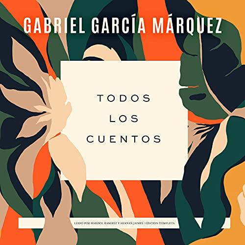 Todos los cuentos [con captulos] - Gabriel Garca Mrquez