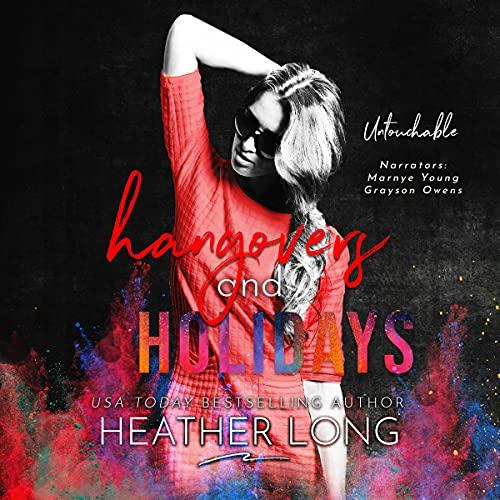 Hangovers and Holidays [Untouchable Series, Book 5] - Heather Long