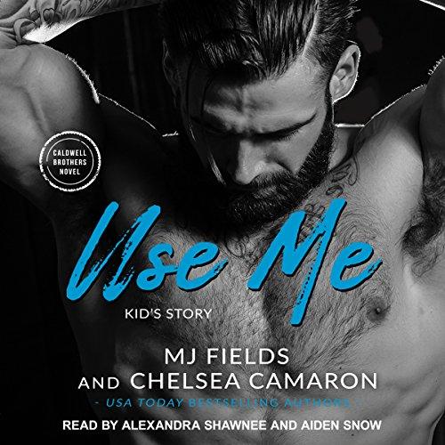 Use Me Kids Story [Caldwell Brothers, Book 4] - MJ Fields, Chelsea Camaron