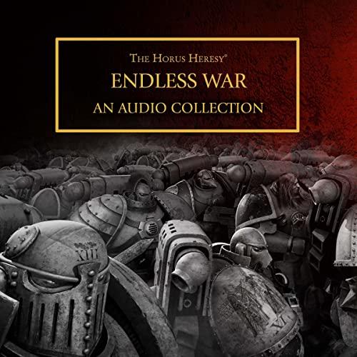 Endless War - Dan Abnett, Graham McNeil, Ian St. Martin, David Annandale, John French, Robbie MacNiven, Aaron Demski-Bowden, Gav Thorpe, C.Z. Dunn, Andy Smillie, Guy Hayley, Chris Wraight, L.J. Goulding