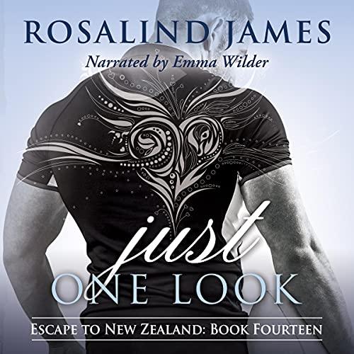 Just One Look [Escape to New Zealand Series, Book 14] - Rosalind James