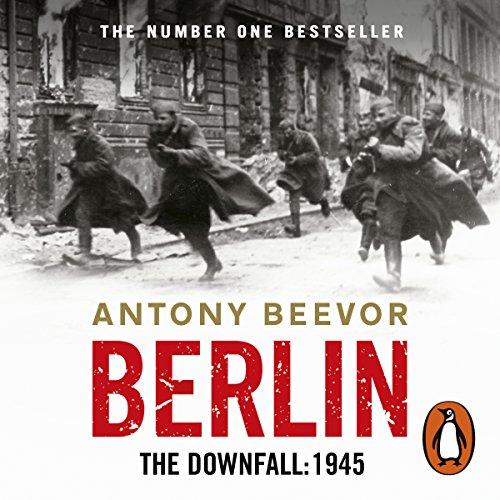 Berlin: The Downfall: 1945 - Antony Beevor