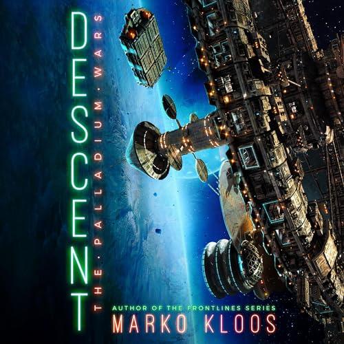 Descent - The Palladium Wars, Book 4 - Marko Kloos