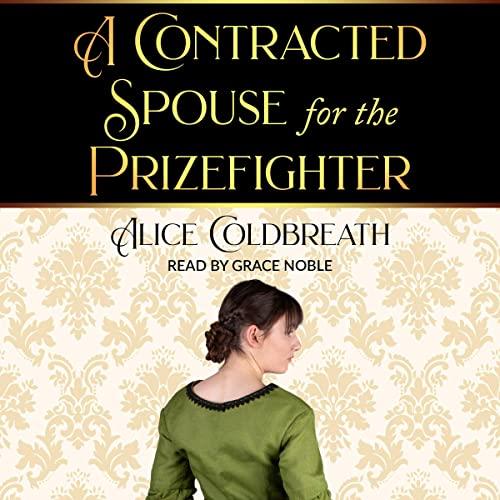 A Contracted Spouse for the Prizefighter: Victorian Prizefighters, Book 3 - Alice Coldbreath