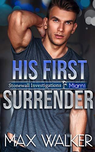 His First Surrender (Stonewall Investigations Miami Book 3) - Max Walker