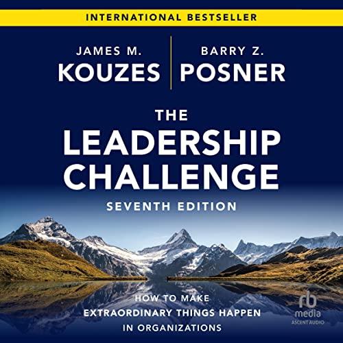 The Leadership Challenge (7th Edition): How to Make Extraordinary Things Happen in Organizations - James M. Kouzes and Barry Z. Posner