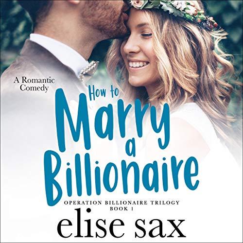 How to Marry a Billionaire [Operation Billionaire Trilogy, Book 1] - Elise Sax