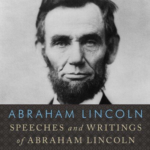 Abraham Lincoln - Speeches and Writings