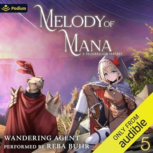 Melody of Mana 5: A Progression Fantasy: Melody of Mana, Book 5 - Wandering Agent