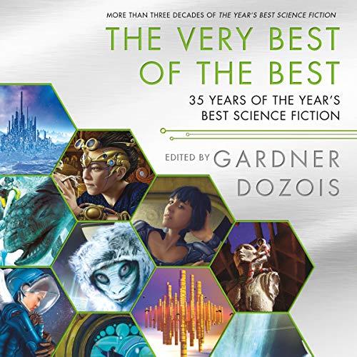 The Very Best of the Best - 35 Years of The Years Best Science Fiction - Gardner Dozois, editor