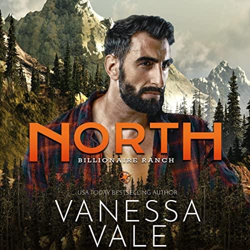 North [Billionaire Ranch Series, Book 1] - Vanessa Vale