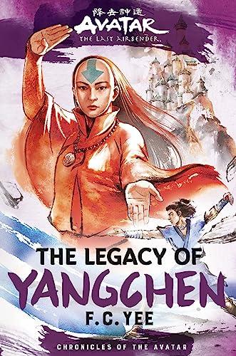 Avatar, The Last Airbender: The Legacy of Yangchen - Book 4 - F. C. Yee
