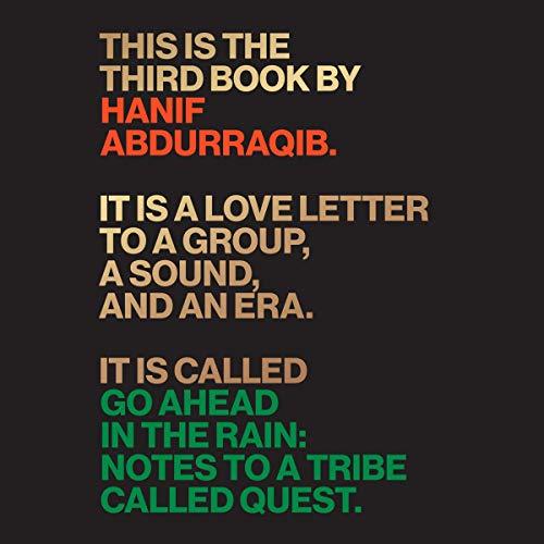 Go Ahead in the Rain: Notes to A Tribe Called Quest - Hanif Abdurraqib