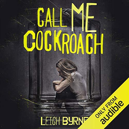 Call Me Cockroach: Based on a True Story - Leigh Byrne