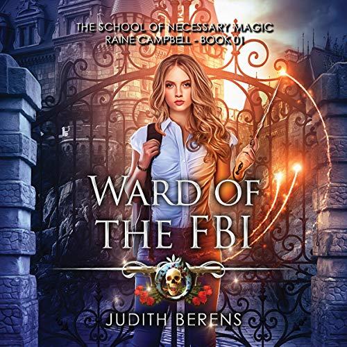Ward Of The FBI [School of Necessary Magic, Raine Campbell 01] - Judith Berens