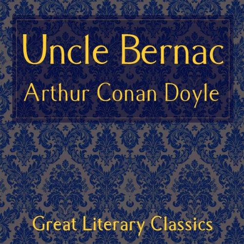 Uncle Bernac (1897) - Arthur Conan Doyle