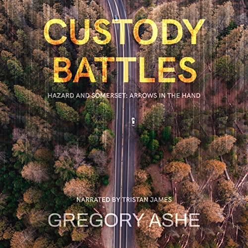 Hazard and Somerset Arrows in the Hand 2 - Custody Battles - Gregory Ashe