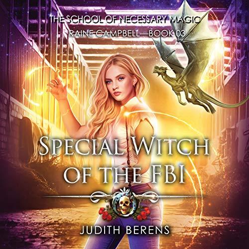 Special Witch Of The FBI [School of Necessary Magic: Raine Campbell 03] - Judith Berens