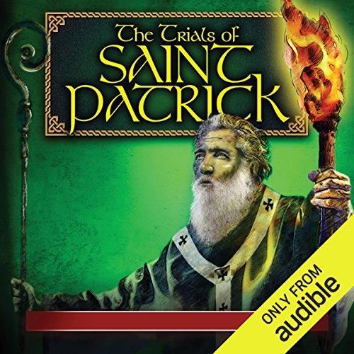 The Trials Of Saint Patrick - Paul McCusker