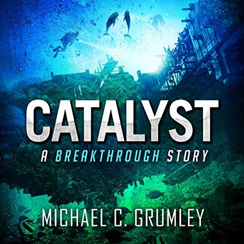 Catalyst: Breakthrough, Book 3 - Michael C. Grumley