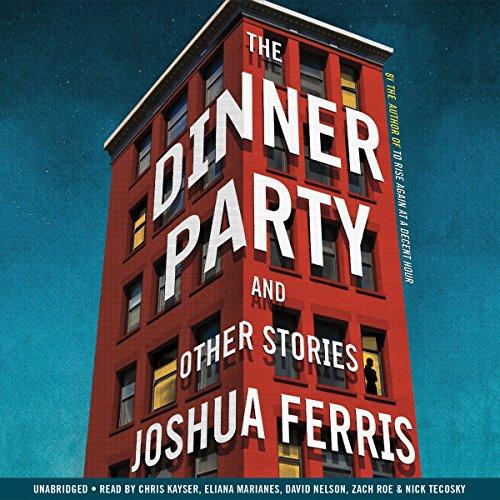 The Dinner Party and Other Stories - Joshua Ferris