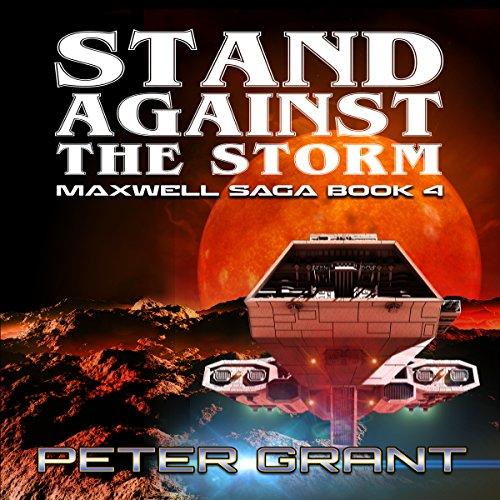 Stand Against the Storm: The Maxwell Saga, Book 4 - Peter Grant