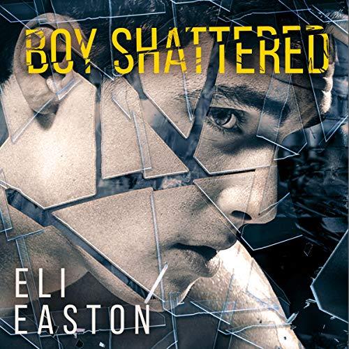 Boy Shattered - Eli Easton