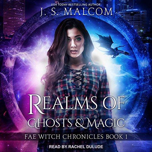 Realms of Ghosts and Magic [Fae Witch Chronicle 01] - J.S. Malcom