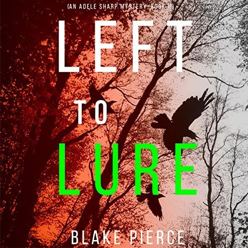 Left to Lure (Adele Sharp 12) - Blake Pierce