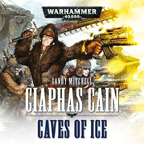 Ciaphas Cain 2 - Caves of Ice - Sandy Mitchell