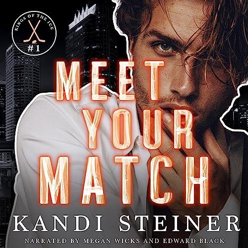 Meet Your Match (Kings of the Ice #1) - Kandi Steiner