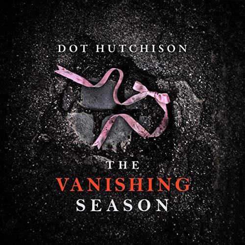 The Vanishing Season - Dot Hutchison