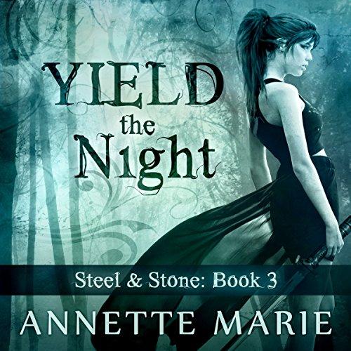 Yield the Night [Steel & Stone 03] - Annette Marie
