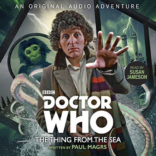 Doctor Who: The Thing from the Sea, 4th Doctor Audio Original - Paul Magrs