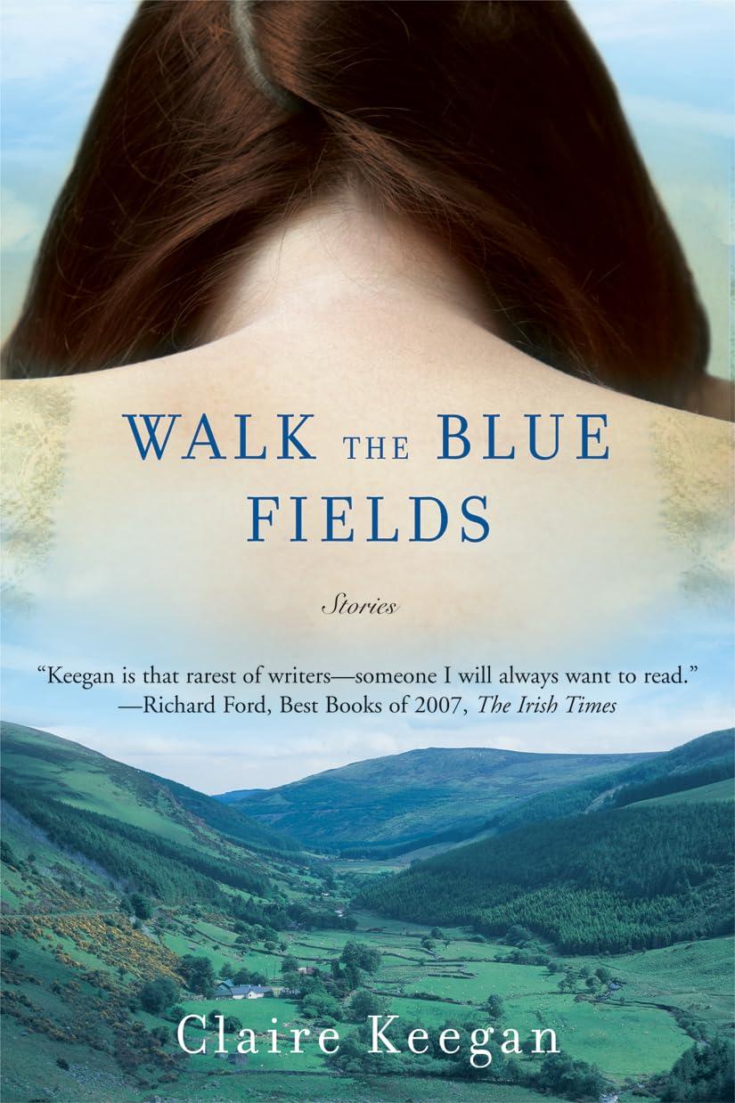 Walk the Blue Fields - Claire Keegan