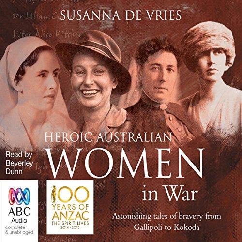 Heroic Australian Women in War - Susanna De Vries