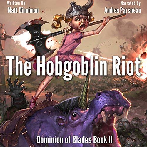 The Hobgoblin Riot: Dominion of Blades, Book 2 - Matt Dinniman