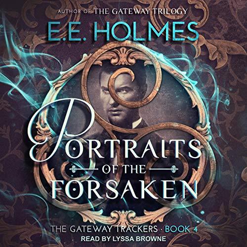 Portraits of the Forsaken Gateway Trackers Series, Book 4 - E. E. Holmes