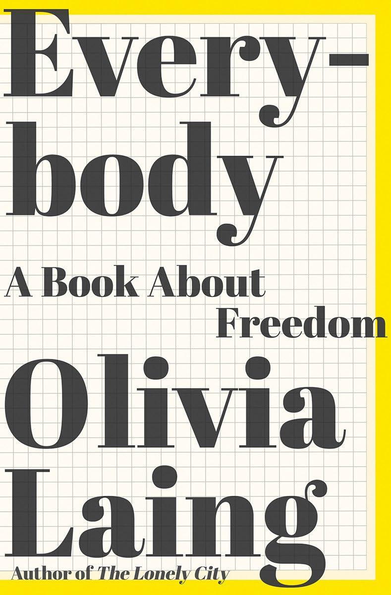 Everybody: A Book About Freedom - Olivia Laing