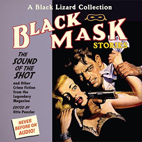 Black Mask Stories 8 - The Sound of the Shot - Dale Clark, Frederick C. Davis, Don M. Mankiewicz, Norvell Page, Hugh B. Cave, Robert Reeves, Otto Penzler - editor